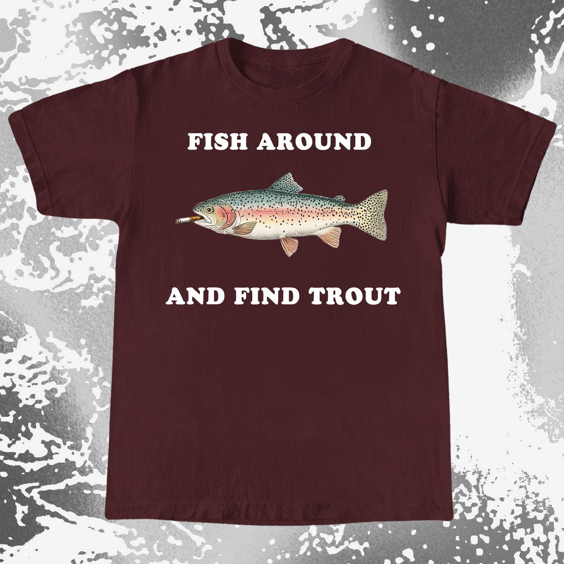Fish Around And Find Trout Funny Fishing Shirt (view 7)