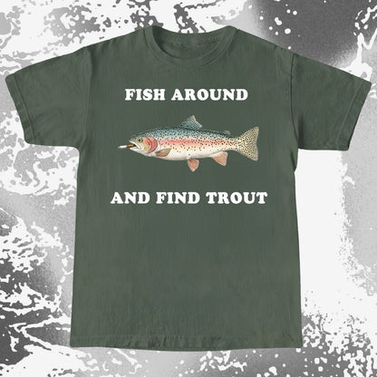 Fish Around And Find Trout Funny Fishing Shirt (view 6)