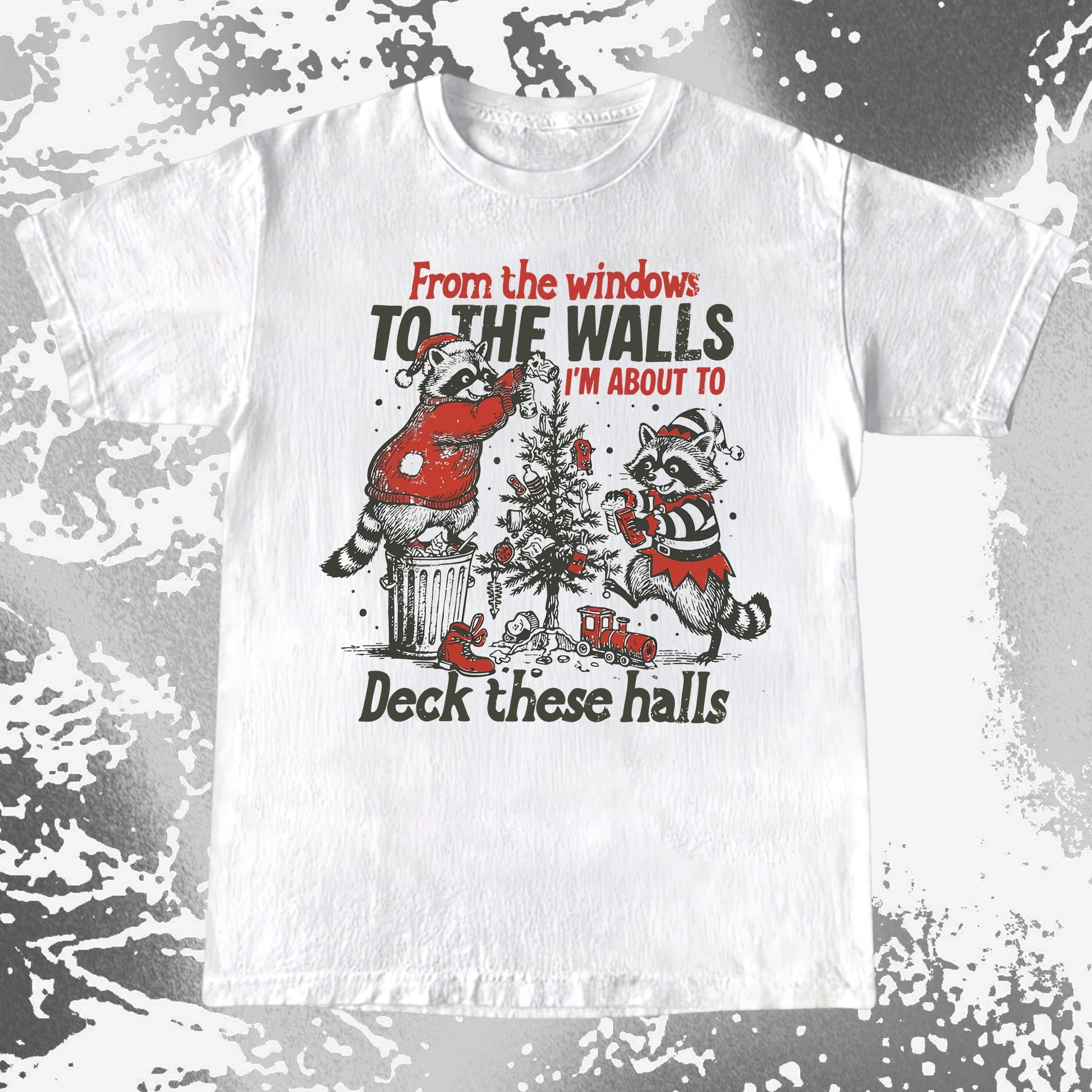 From the Windows to the Walls Deck These Halls Raccoon, funny meme tee gift