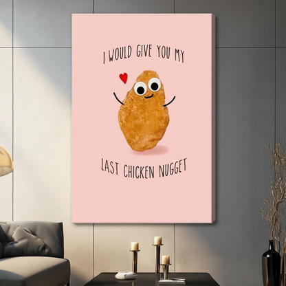 Last Chicken Nugget Funny Love Quote Canvas Art