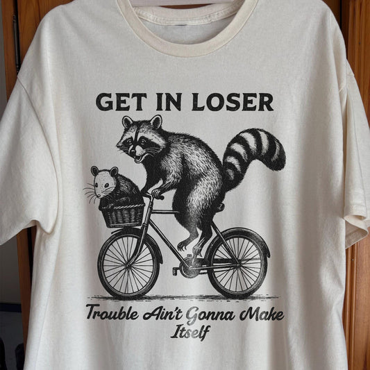 Get In Loser Raccoon Opossum Trouble Maker, funny meme tee gift