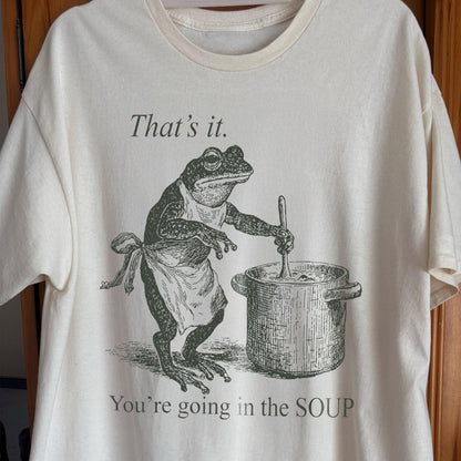 You're Going in the Soup Frog Shirt