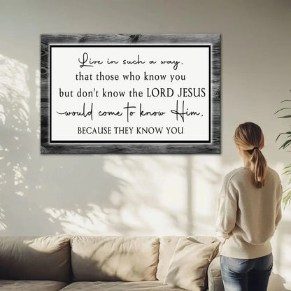 live in such a way that those who know you christian wall art canvas (Landscape) (view 6)