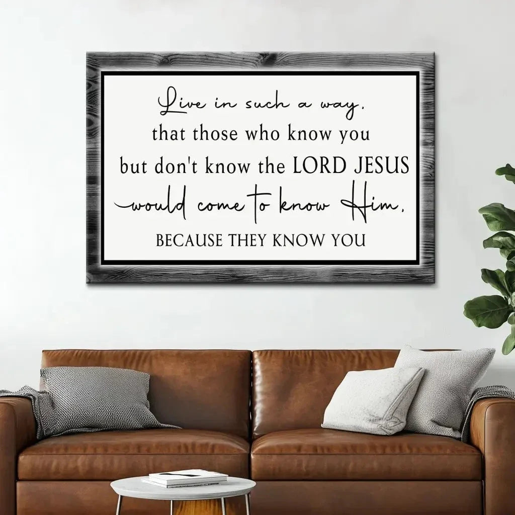 live in such a way that those who know you christian wall art canvas (Landscape) (view 7)