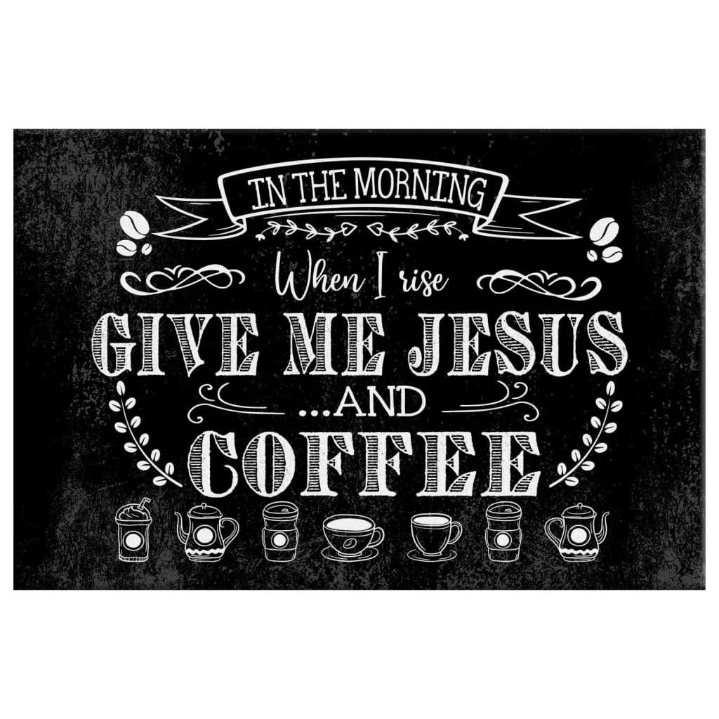 rustic in the morning when i rise give me jesus and coffee christian wall art canvas (Landscape) (view 3)