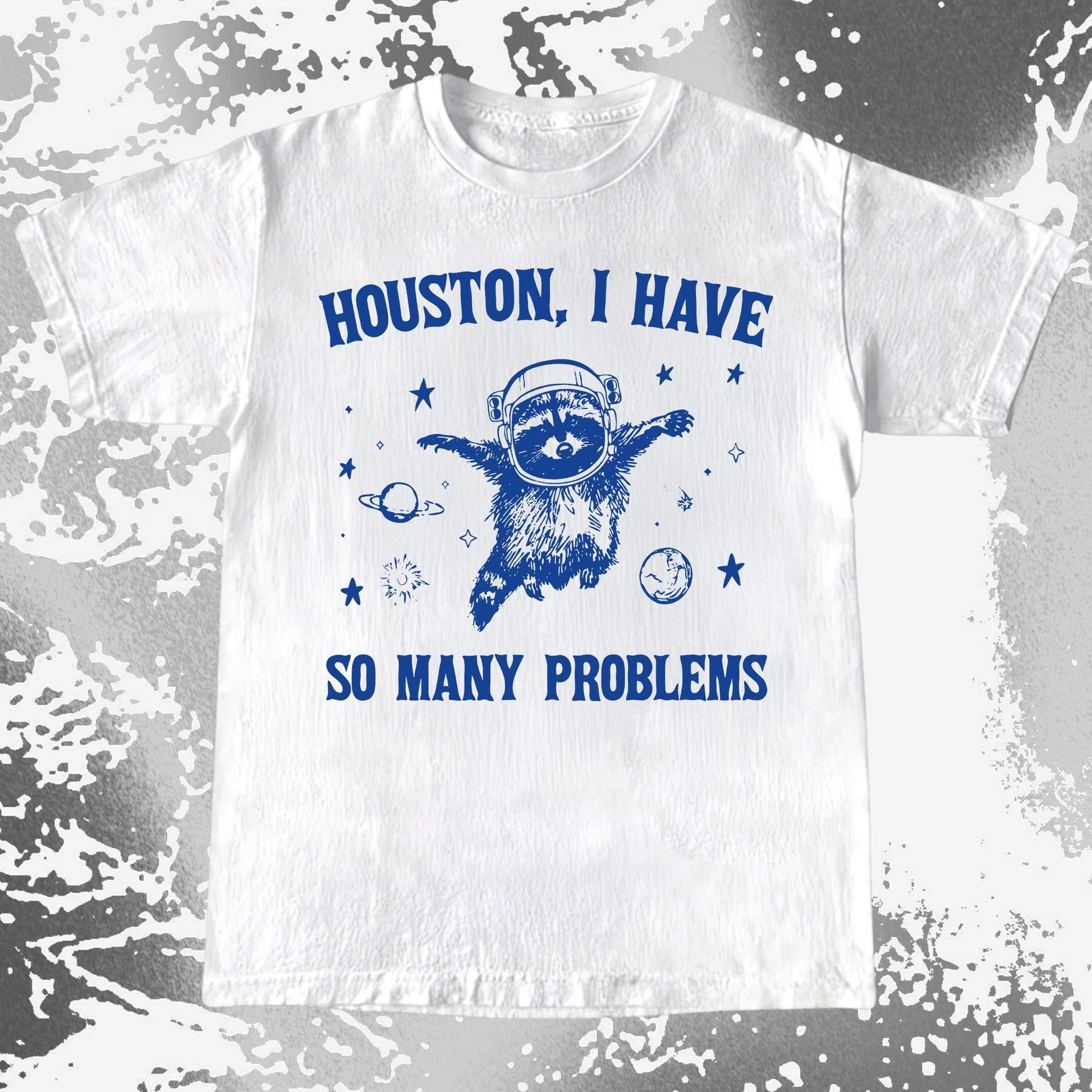 Houston I Have So Many Problems Raccoon Astronaut, funny meme tee gift