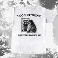I Do Not Think Raccoon Mirror Philosophy, funny meme tee gift