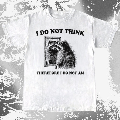 I Do Not Think Raccoon Mirror Philosophy, funny meme tee gift