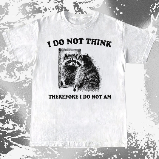 I Do Not Think Raccoon Mirror Philosophy, funny meme tee gift
