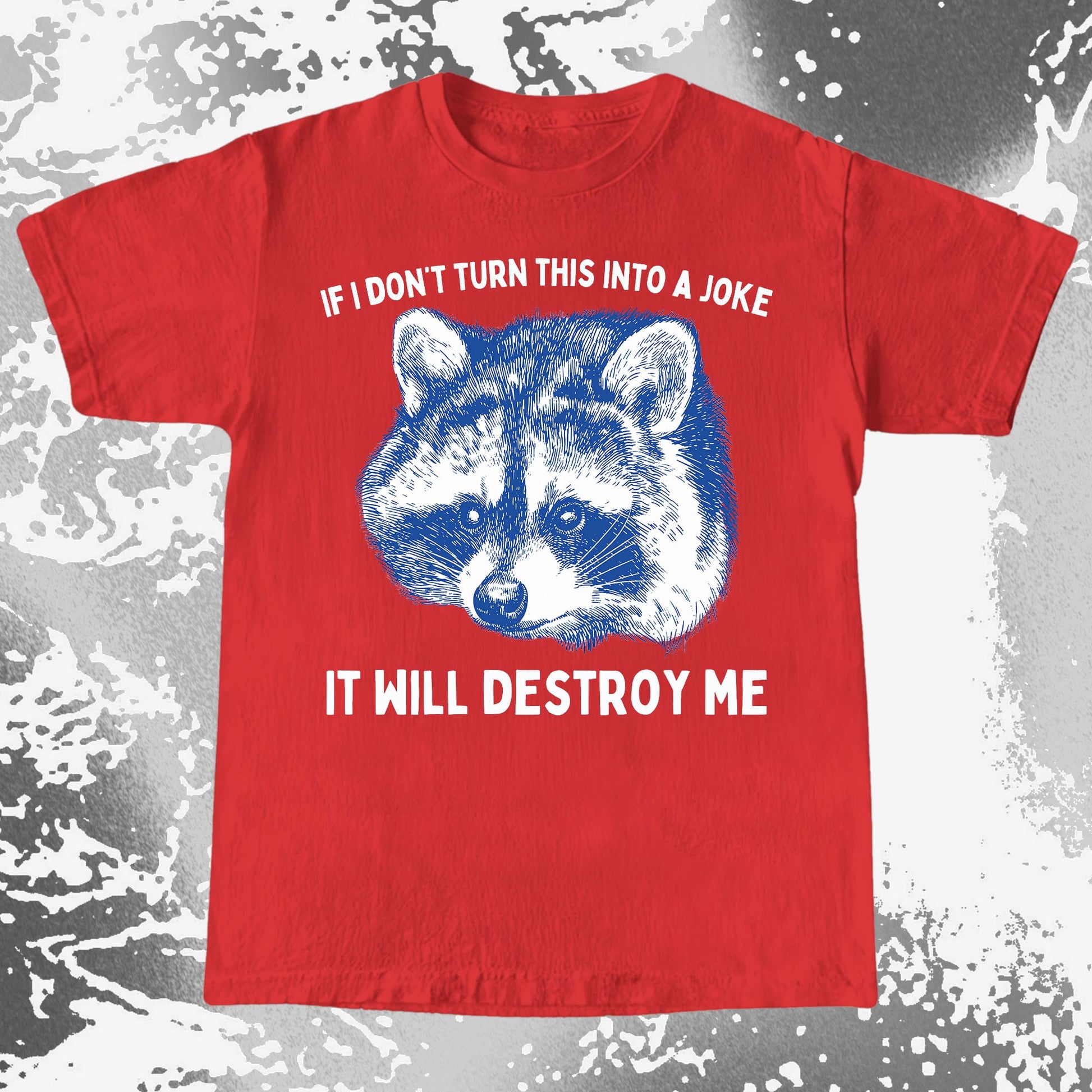 If I Don't Turn This Into A Joke Raccoon Shirt, funny meme tee gift (view 8)