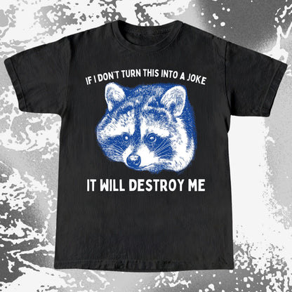 If I Don't Turn This Into A Joke Raccoon Shirt, funny meme tee gift (view 3)
