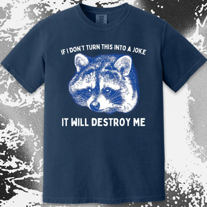 If I Don't Turn This Into A Joke Raccoon Shirt, funny meme tee gift (view 13)