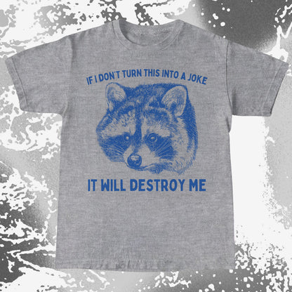 If I Don't Turn This Into A Joke Raccoon Shirt, funny meme tee gift (view 5)