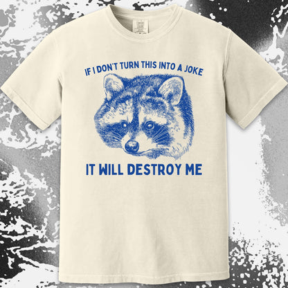 If I Don't Turn This Into A Joke Raccoon Shirt, funny meme tee gift (view 15)