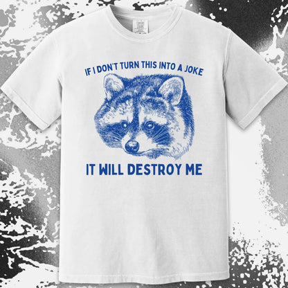 If I Don't Turn This Into A Joke Raccoon Shirt, funny meme tee gift (view 16)