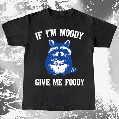 If I'm Moody Give Me Foody Raccoon Shirt, funny meme tee gift (view 3)