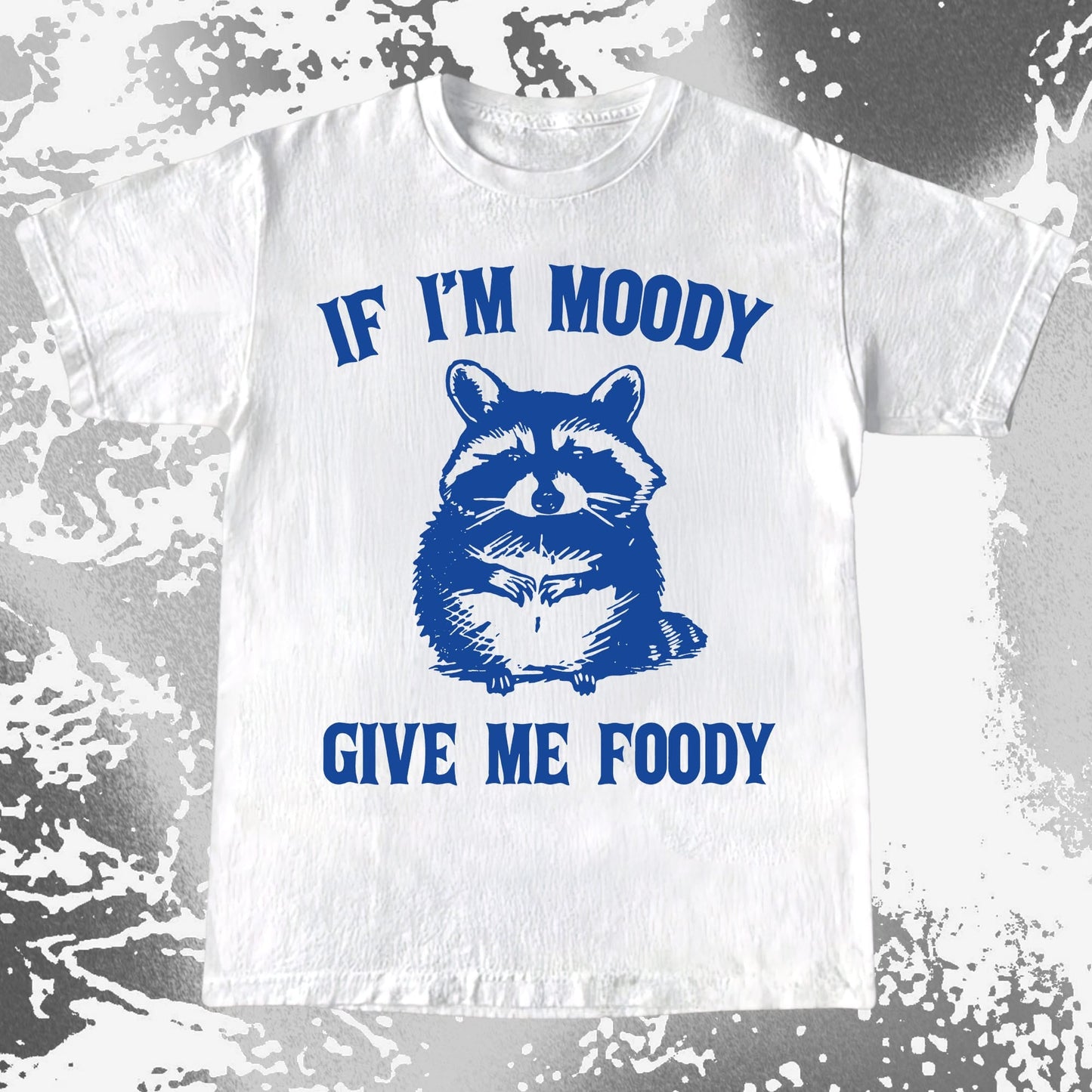 If I'm Moody Give Me Foody Raccoon Shirt, funny meme tee gift (view 2)
