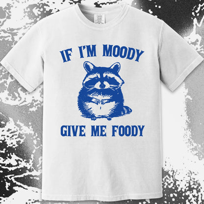 If I'm Moody Give Me Foody Raccoon Shirt, funny meme tee gift (view 10)