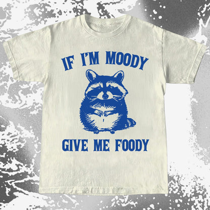 If I'm Moody Give Me Foody Raccoon Shirt, funny meme tee gift (view 4)
