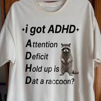 I Got ADHD – Dat a Raccoon? Shirt, funny meme tee gift