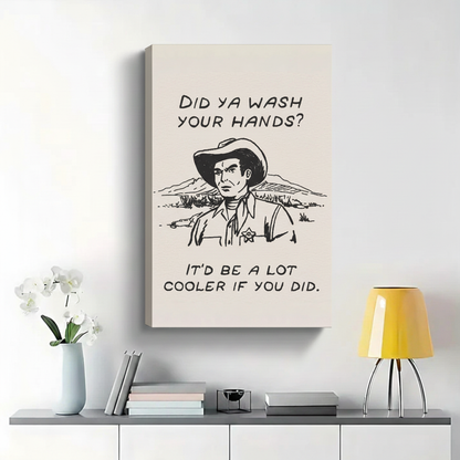 Did Ya Wash Your Hands Cowboy Wall Art - Funny Bathroom Canvas Print