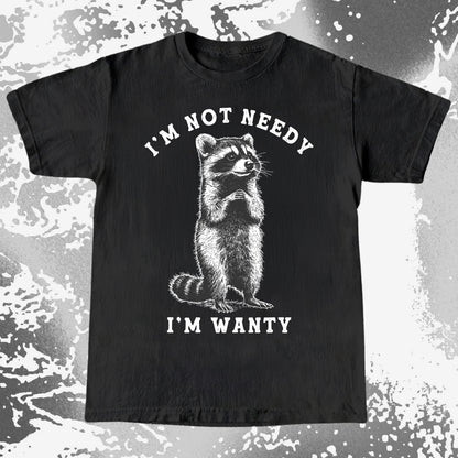 I'm Not Needy I'm Wanty Funny Raccoon, funny meme tee gift (view 3)