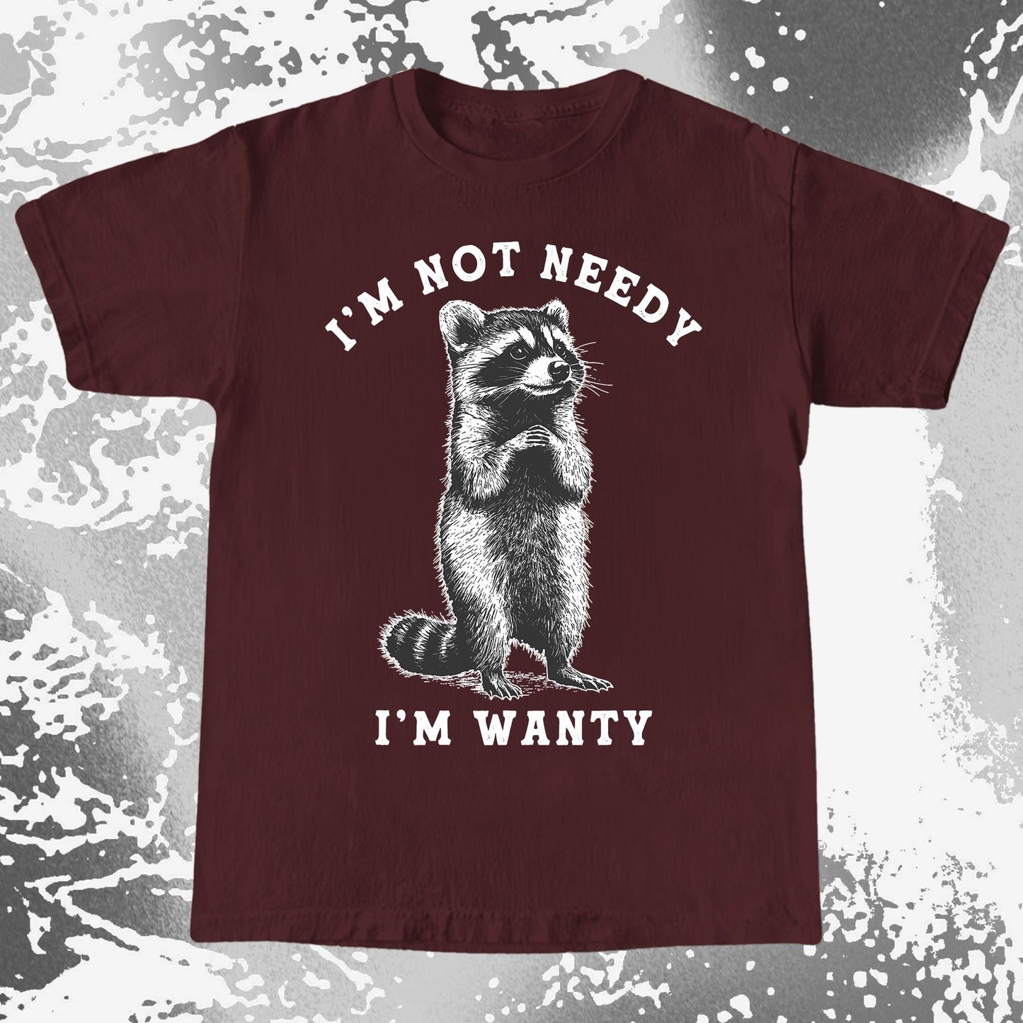 I'm Not Needy I'm Wanty Funny Raccoon, funny meme tee gift (view 7)