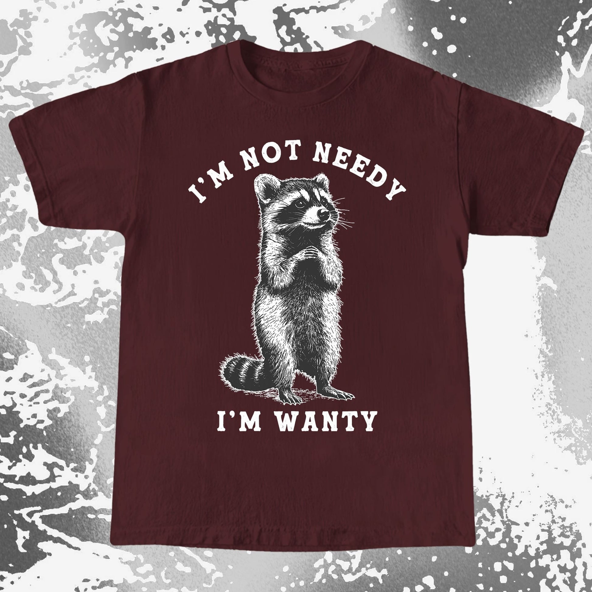 I'm Not Needy I'm Wanty Funny Raccoon, funny meme tee gift (view 7)