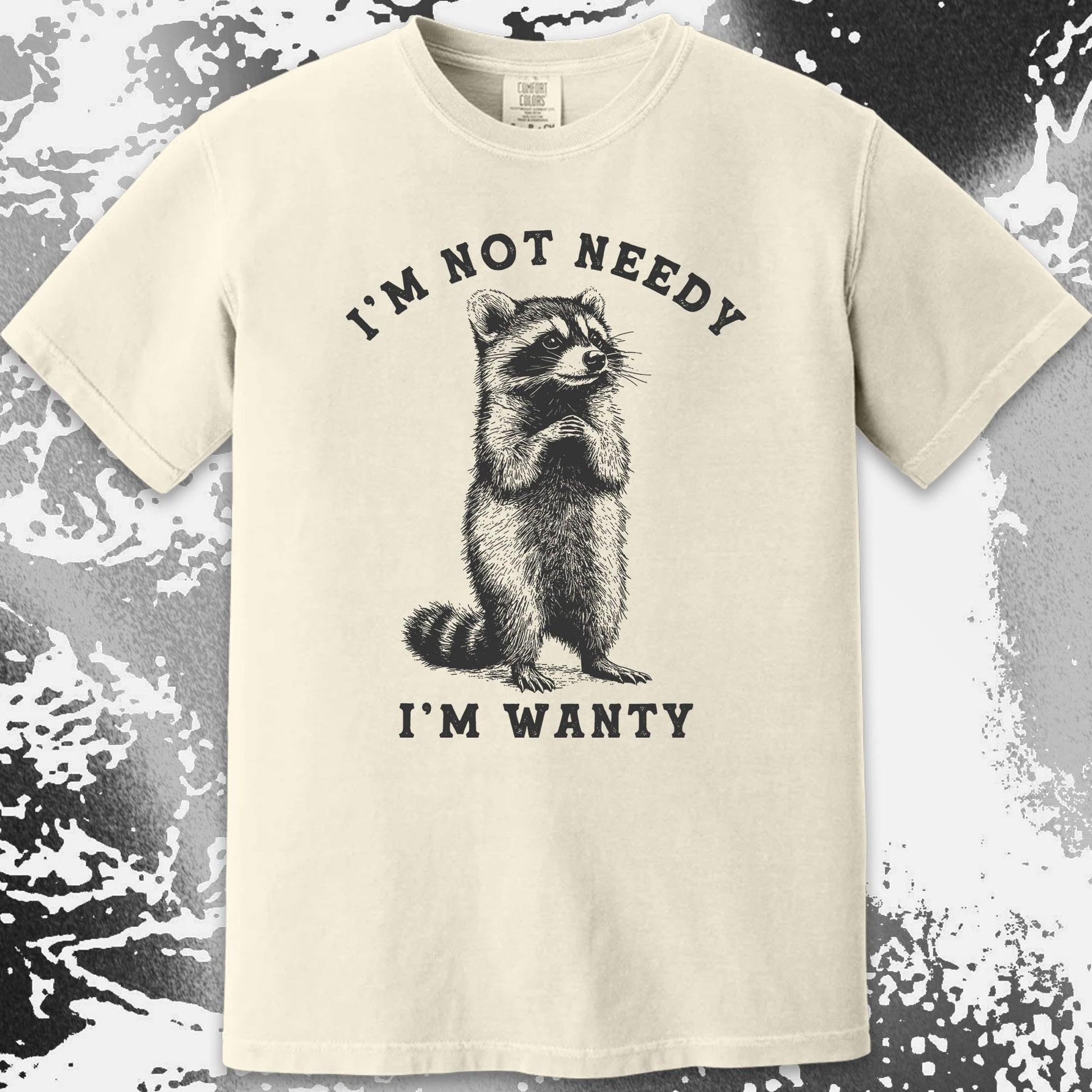 I'm Not Needy I'm Wanty Funny Raccoon, funny meme tee gift (view 15)