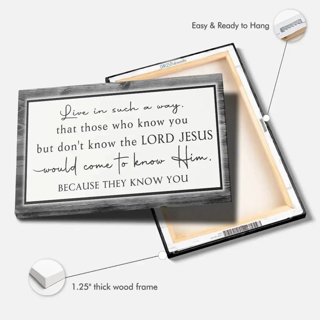 live in such a way that those who know you christian wall art canvas (Landscape) (view 8)