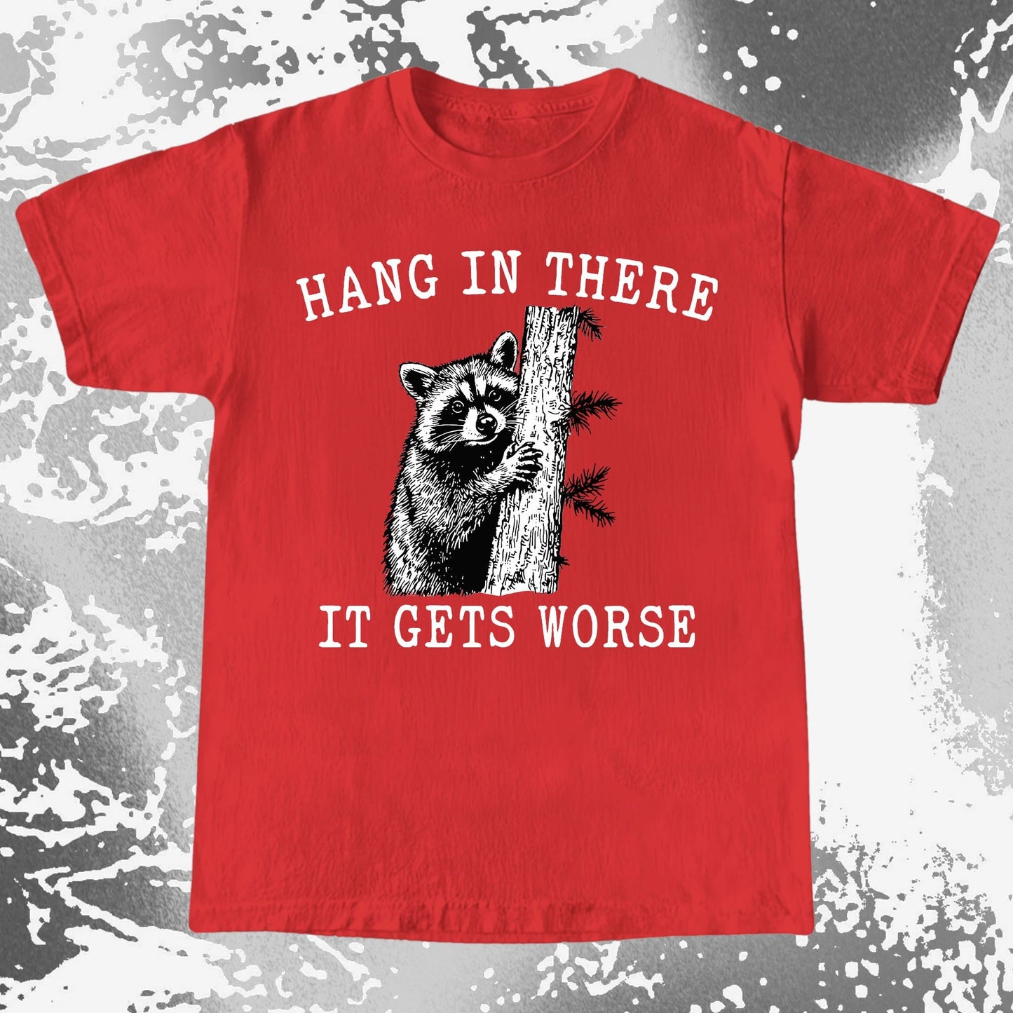 Hang In There It Gets Worse Raccoon Shirt, funny meme tee gift (view 7)