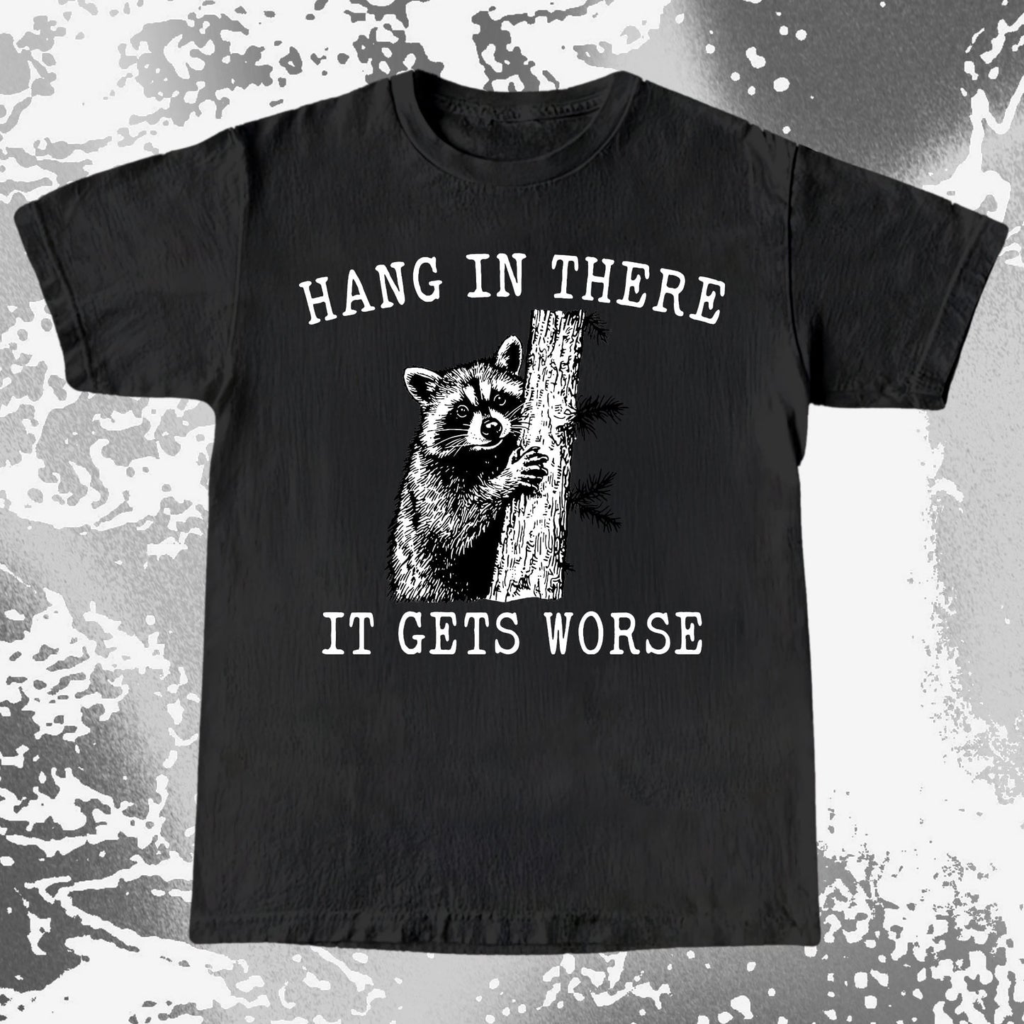 Hang In There It Gets Worse Raccoon Shirt, funny meme tee gift (view 2)