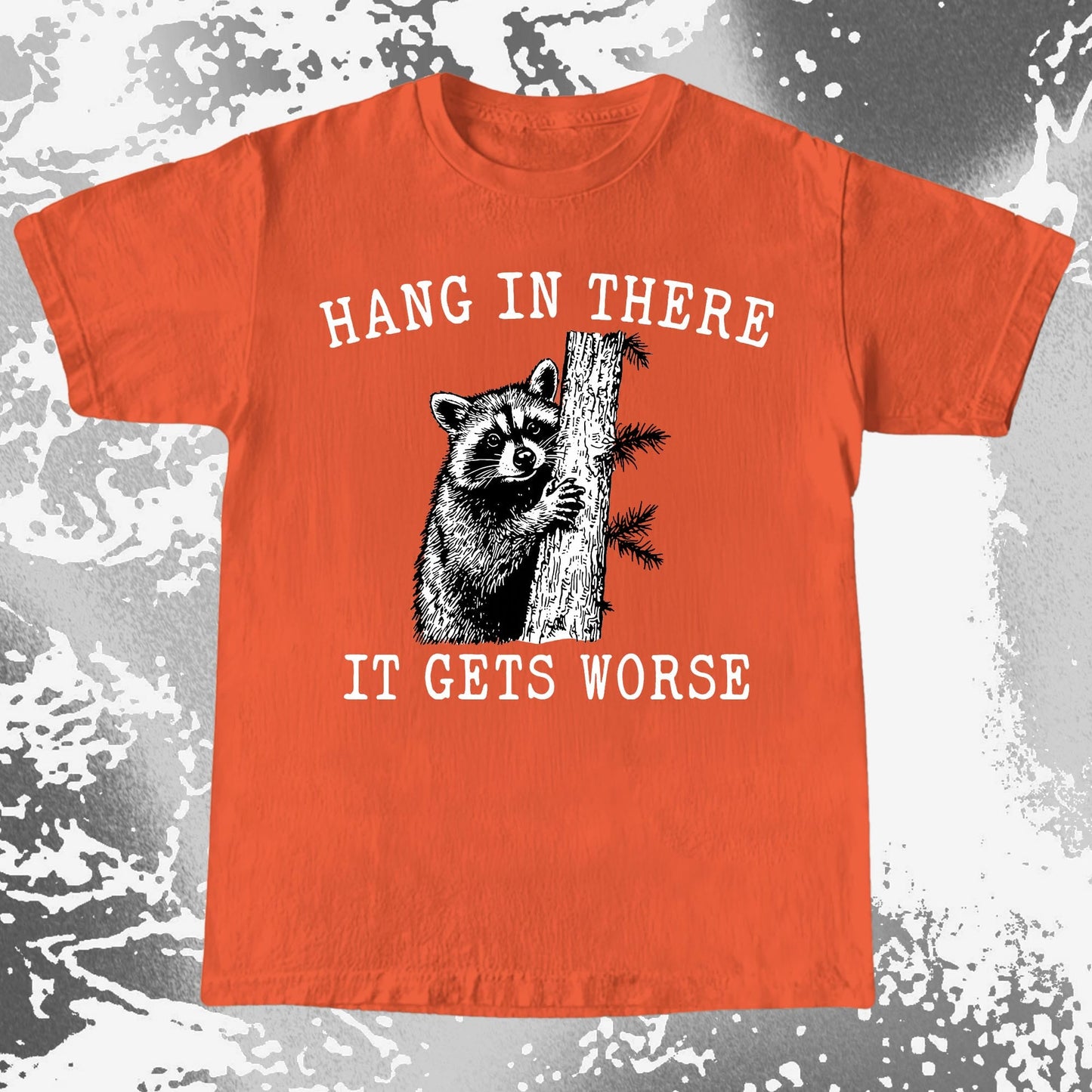 Hang In There It Gets Worse Raccoon Shirt, funny meme tee gift (view 6)