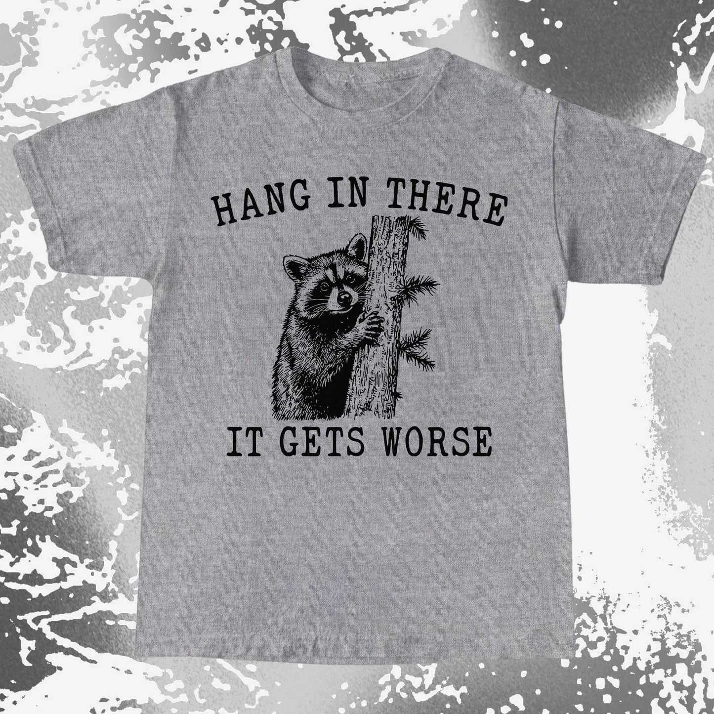 Hang In There It Gets Worse Raccoon Shirt, funny meme tee gift (view 4)