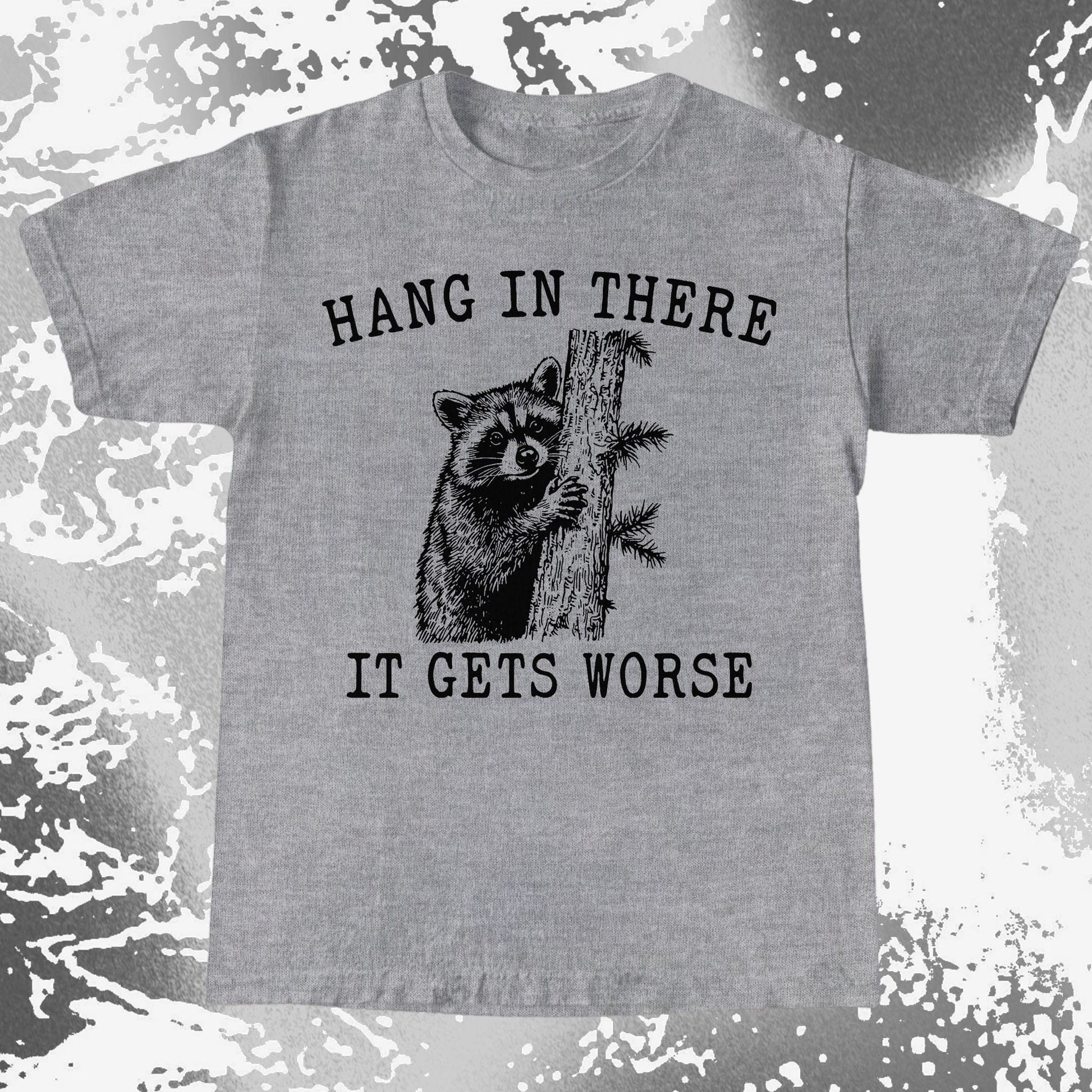 Hang In There It Gets Worse Raccoon Shirt, funny meme tee gift (view 4)
