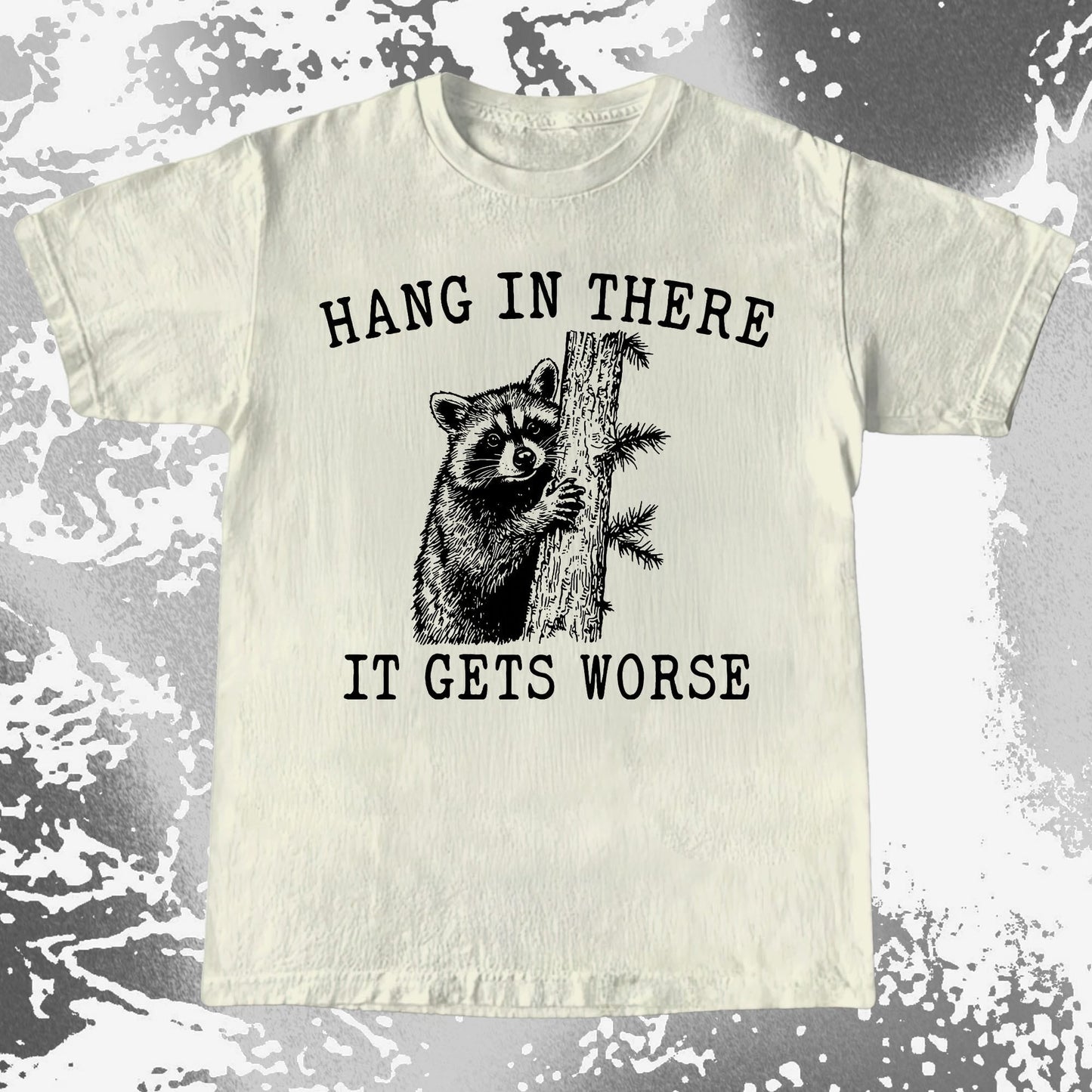 Hang In There It Gets Worse Raccoon Shirt, funny meme tee gift (view 3)