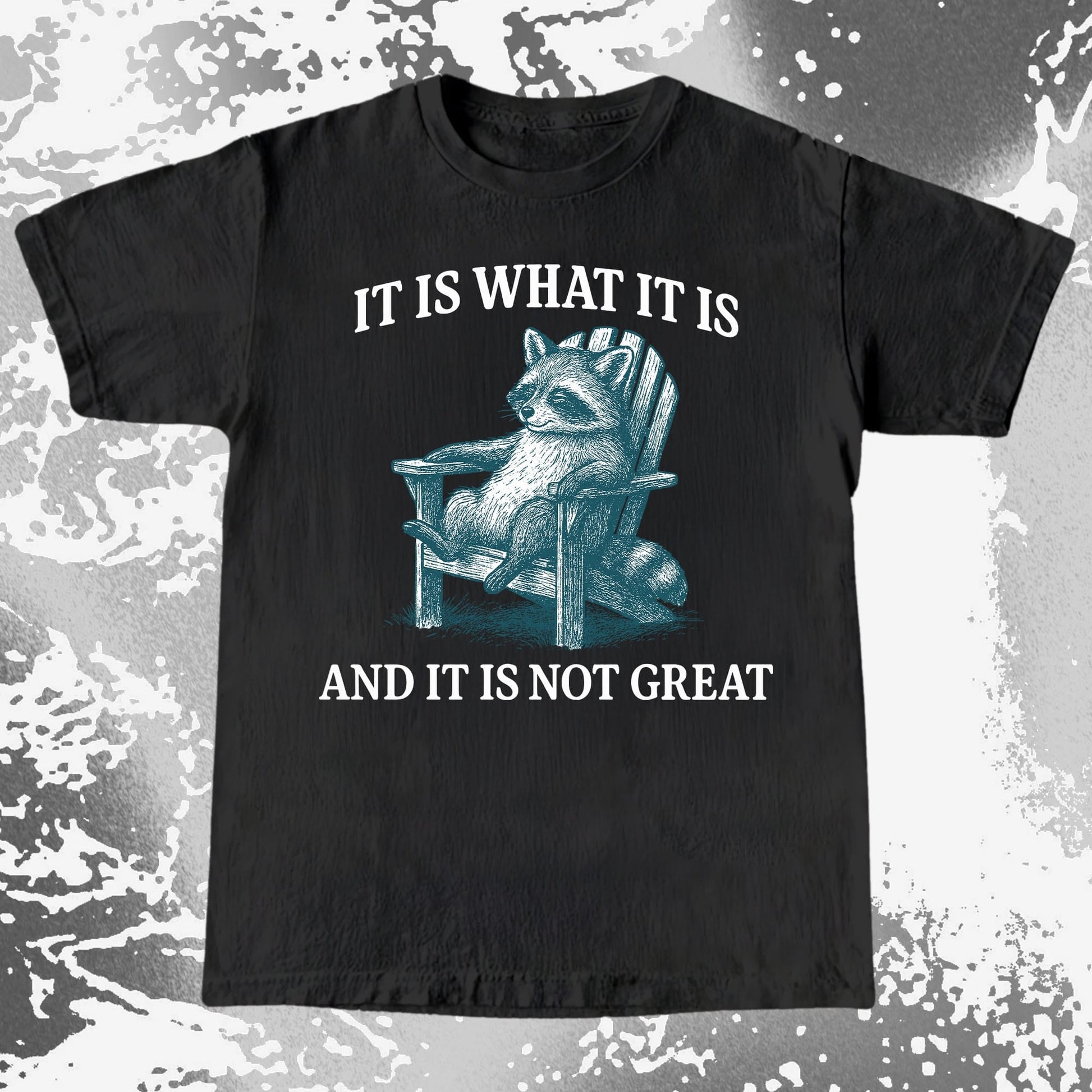 Raccoon It Is What It Is Not Great Shirt, funny meme tee gift (view 2)