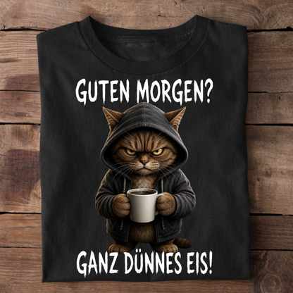 Guten Morgen, Ganz Dünnes Eis T-Shirt