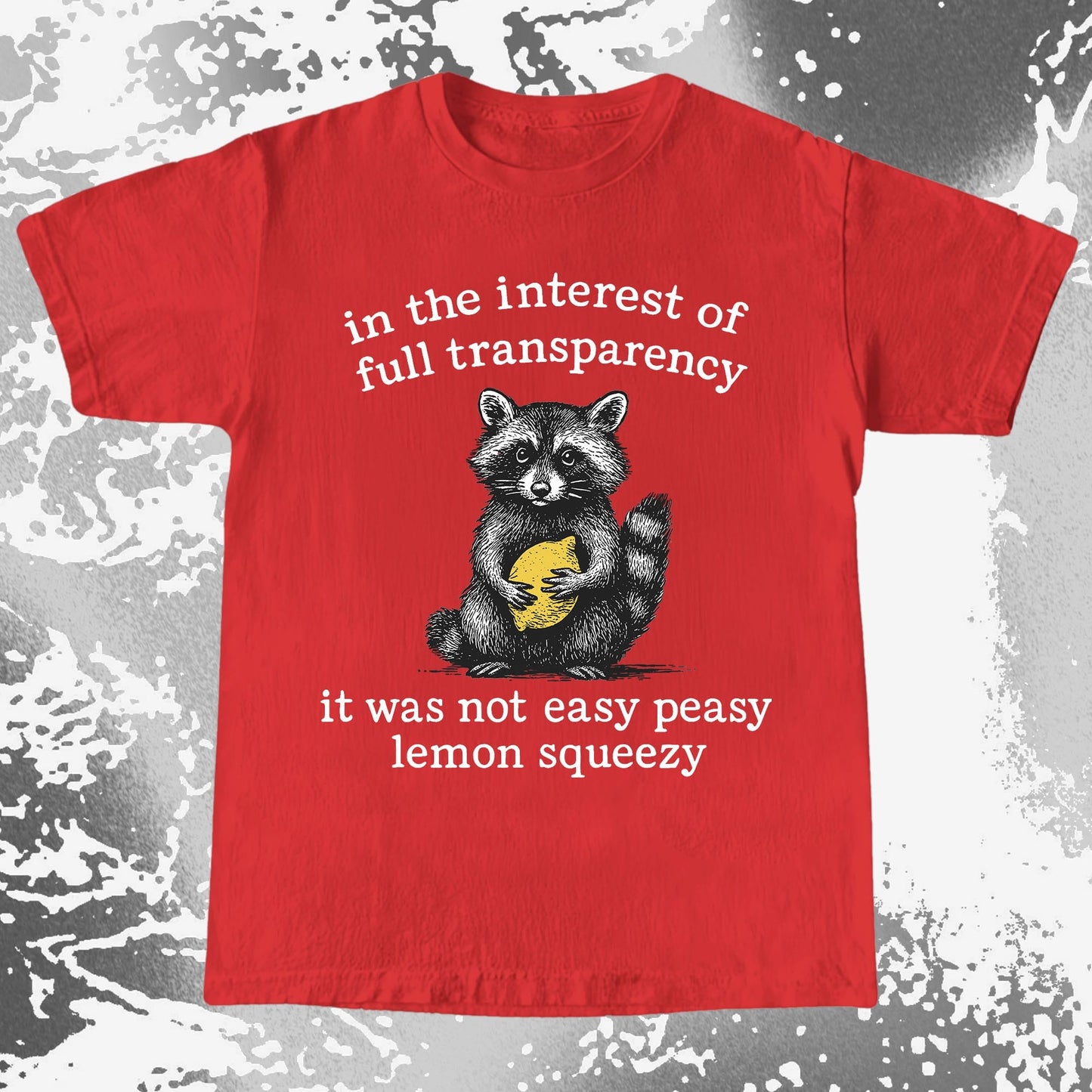 Full Transparency Not Easy Peasy Raccoon Lemon, funny meme tee gift (view 6)