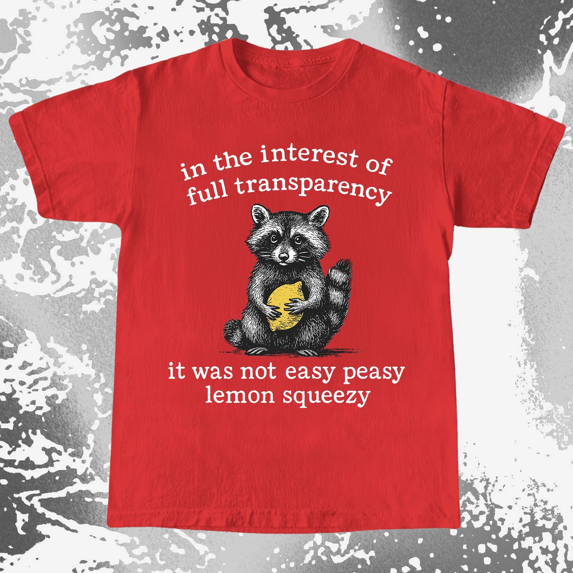 Full Transparency Not Easy Peasy Raccoon Lemon, funny meme tee gift (view 6)