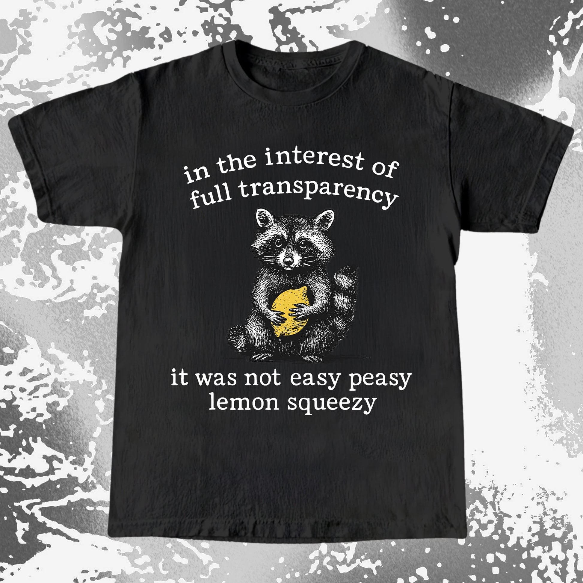 Full Transparency Not Easy Peasy Raccoon Lemon, funny meme tee gift (view 2)
