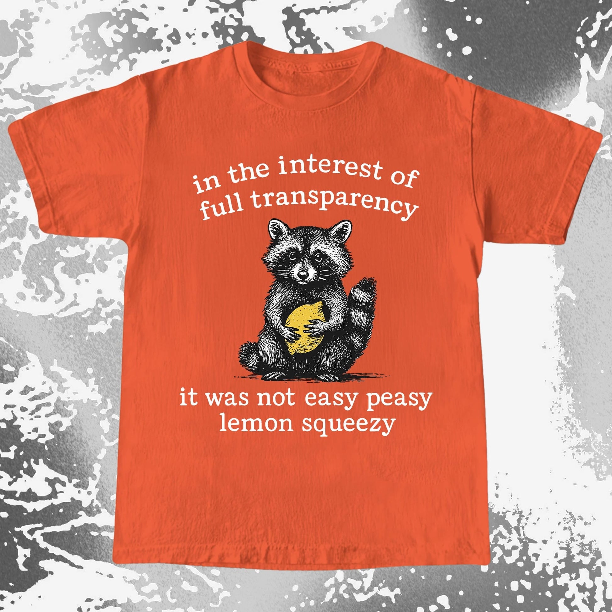 Full Transparency Not Easy Peasy Raccoon Lemon, funny meme tee gift (view 7)