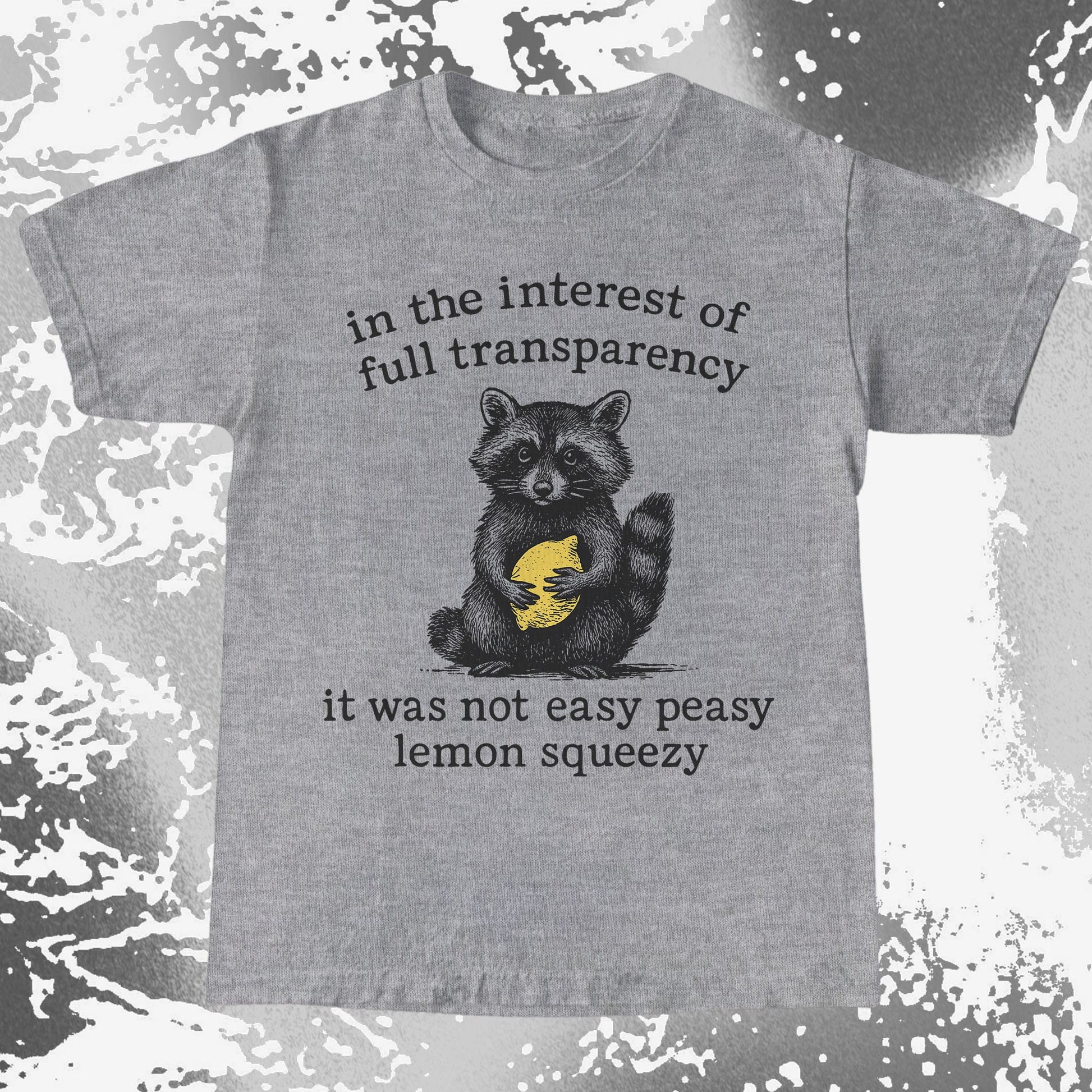 Full Transparency Not Easy Peasy Raccoon Lemon, funny meme tee gift (view 5)