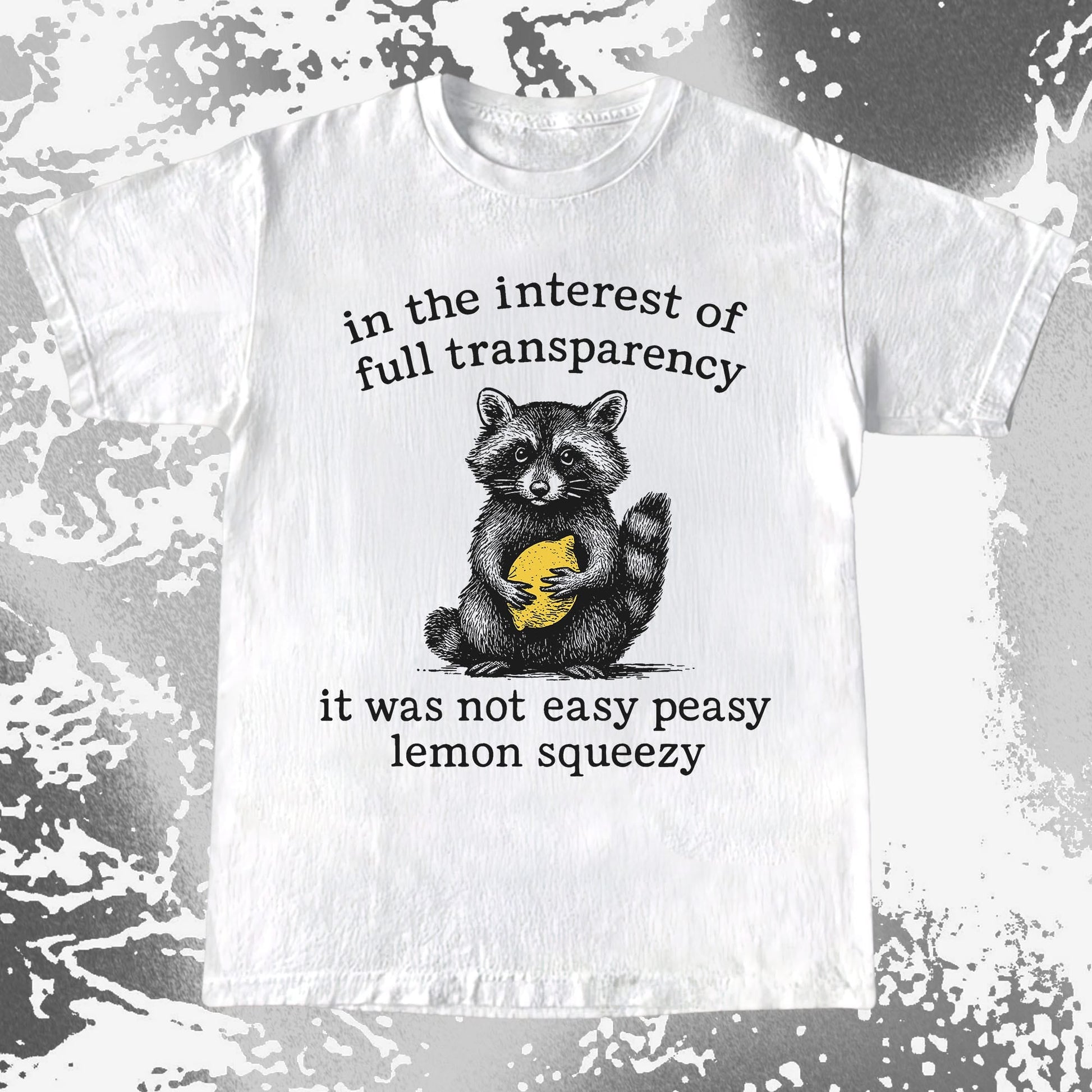 Full Transparency Not Easy Peasy Raccoon Lemon, funny meme tee gift