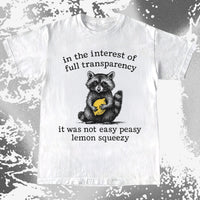 Full Transparency Not Easy Peasy Raccoon Lemon, funny meme tee gift