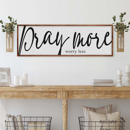 Pray More Worry Less Faith Sign IV