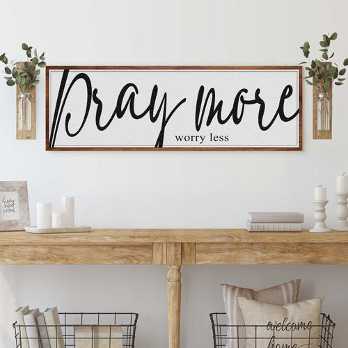 Pray More Worry Less Faith Sign IV