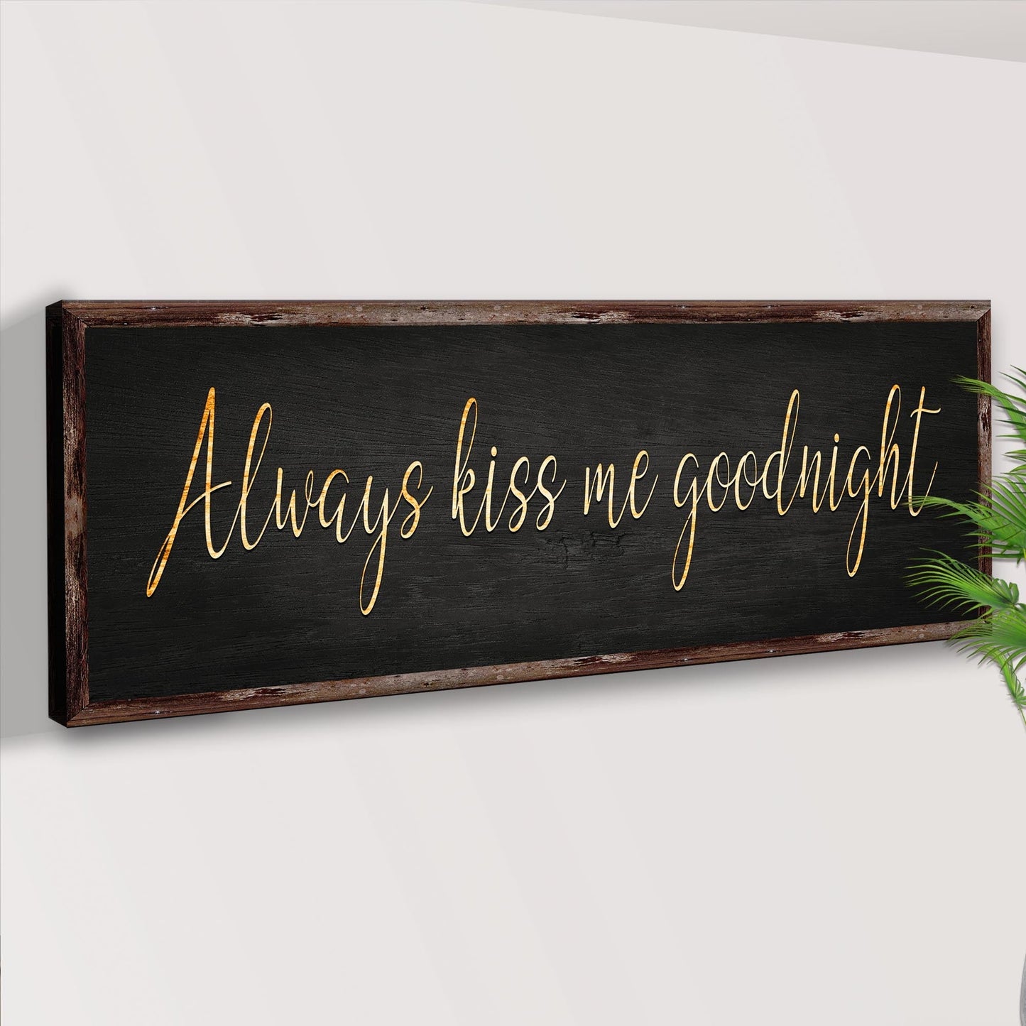 Always Kiss Me Goodnight Sign V