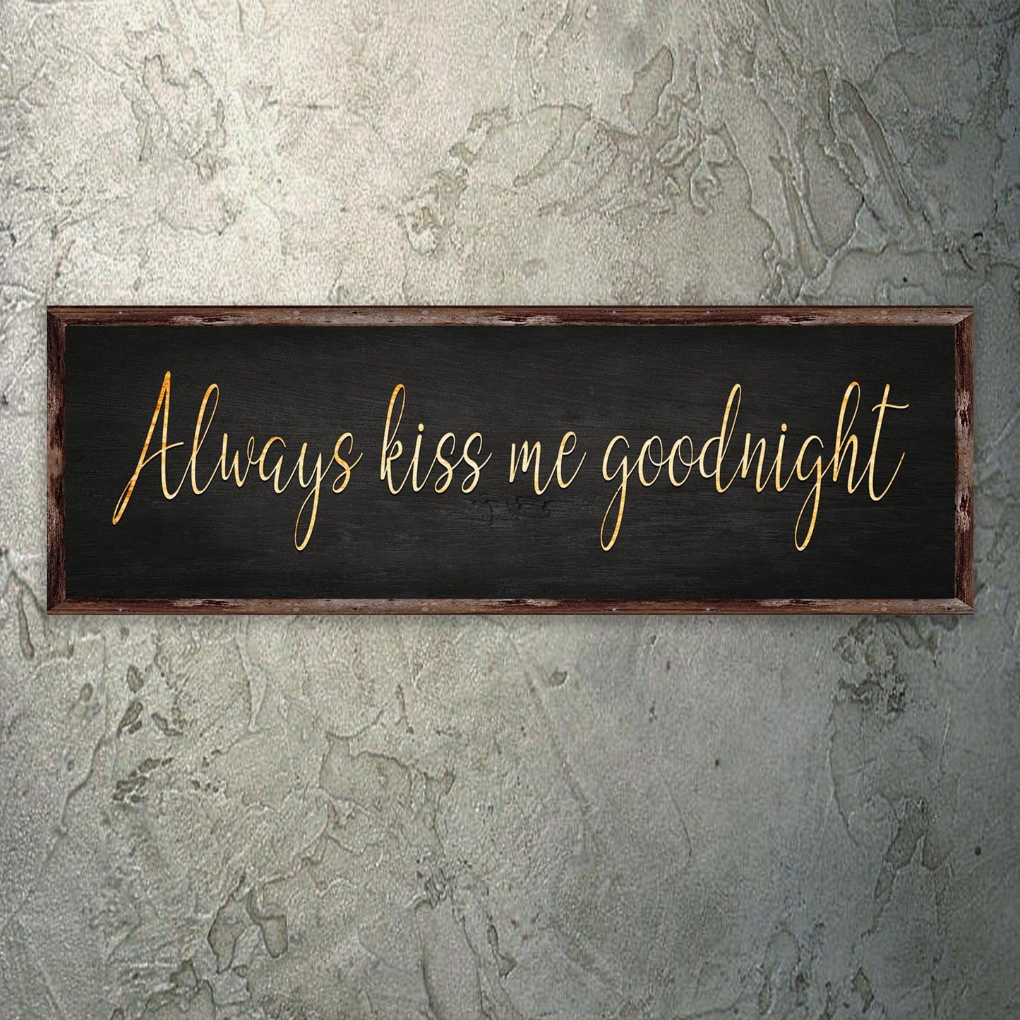 Always Kiss Me Goodnight Sign V