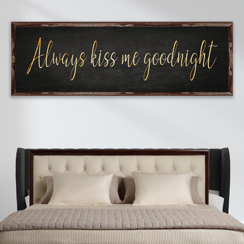 Always Kiss Me Goodnight Sign V